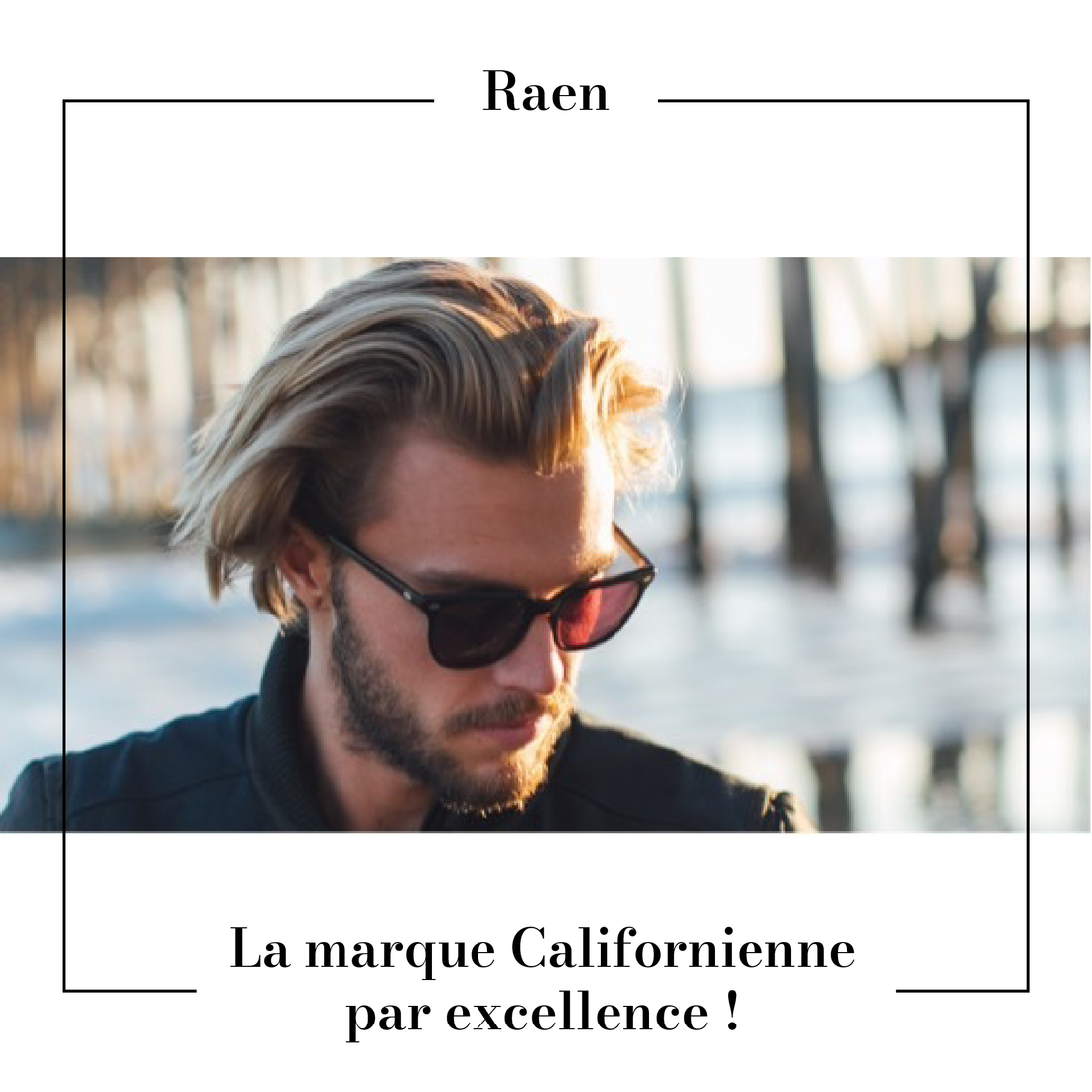 Raen : la marque Californienne par excellence !