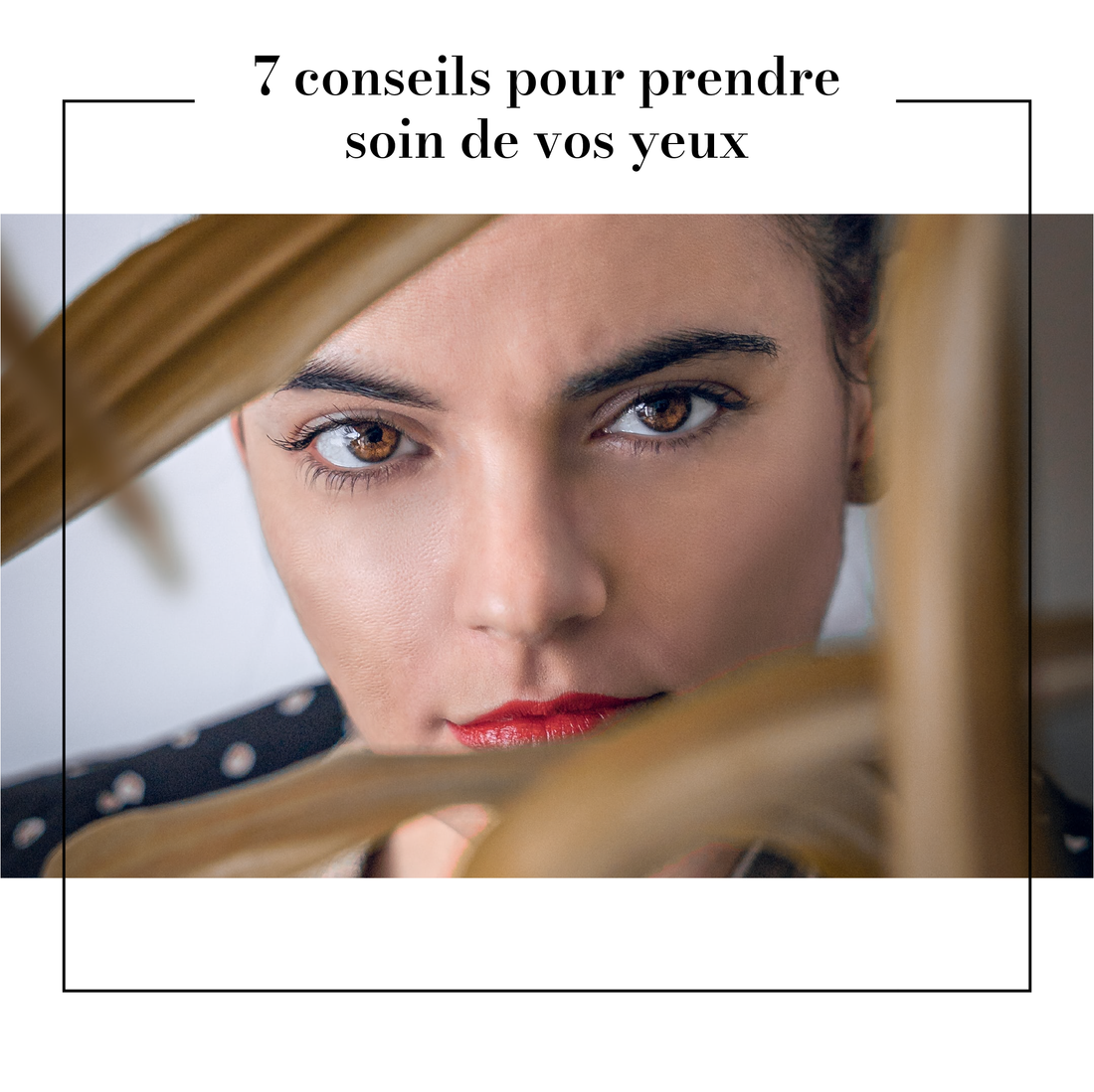7 conseils pour prendre soin de vos yeux