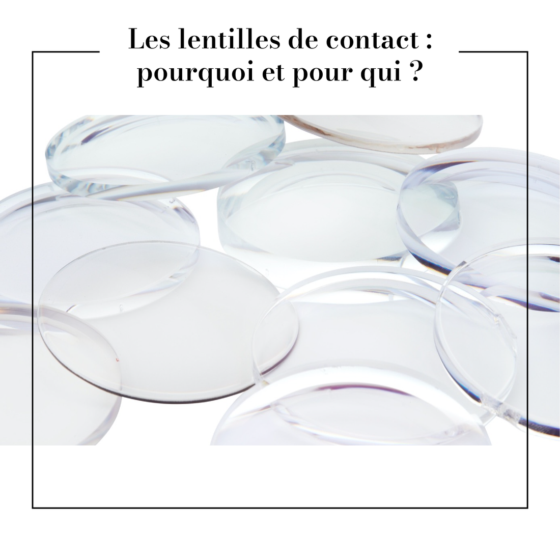 Les lentilles de contact : pourquoi et pour qui ?