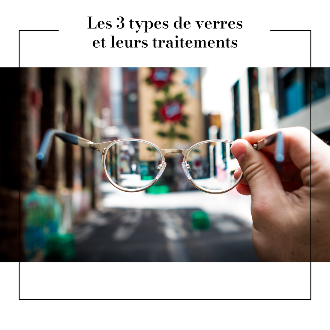 Les 3 types de verres et leurs traitements