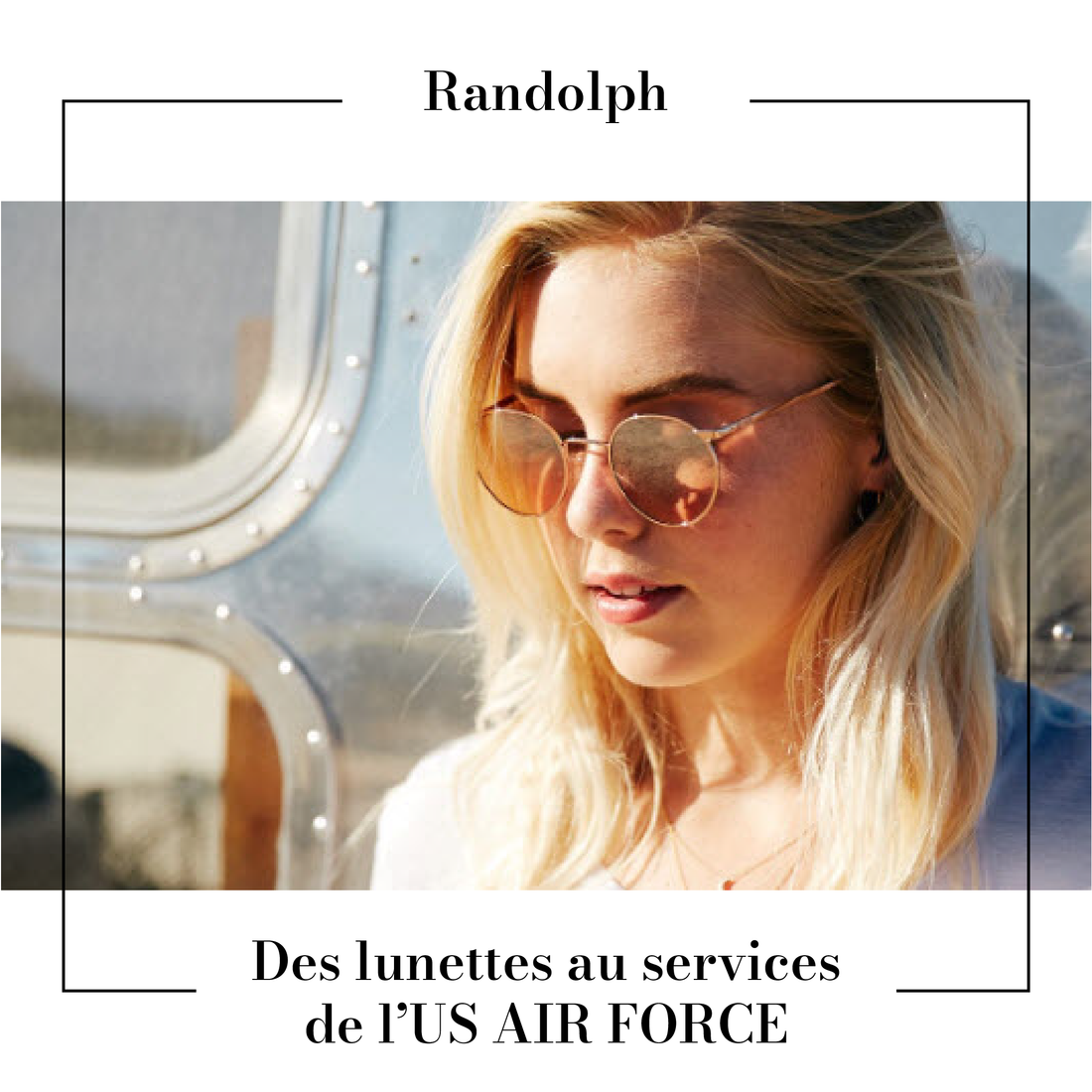 Randolph : des lunettes au service de l’US AIR FORCE